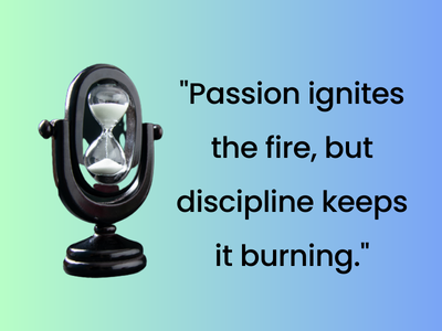 Passion and Discipline
